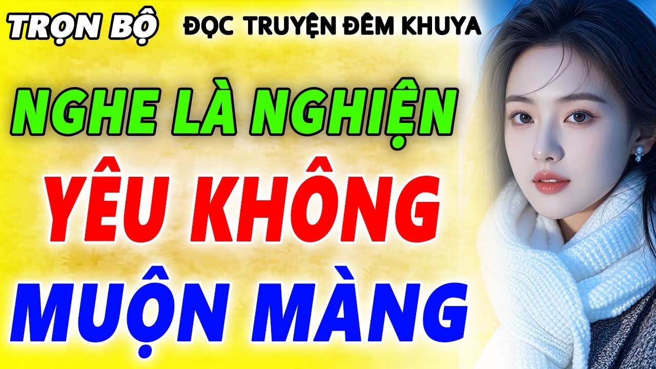 Câu chuyện tình cảm hay nhất - ' HẤP DẪN VÔ CÙNG ' - Đọc truyện thầm kín đêm khuya 2025 #mcthuhue