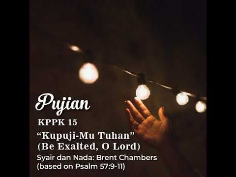 KPPK 15 Kupuji-Mu Tuhan (Be Exalted, O Lord)