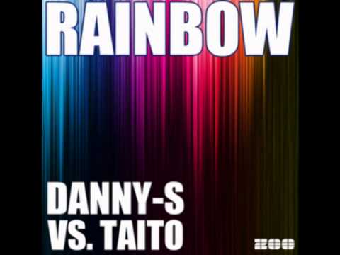 Danny-S Vs. TAITO - Rainbow (Mondo Remix)