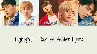 Highlight - Can Be Better [Hang, Rom &amp; Eng Lyrics]