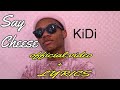 KIDI-Say Cheese Official #Lyrics #video