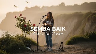 Download lagu SEMUA BAIK (Acoustic Cover) mp3