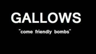 GALLOWS - come friendly bombs.