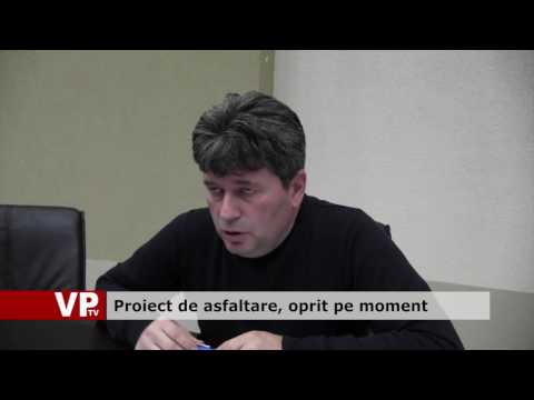 Proiect de asfaltare, oprit pe moment