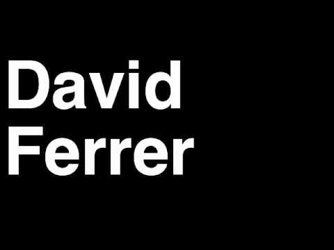 How to Pronounce David Ferrer Tennis Grand Slam Tournament Australia French US Open Wimbledon