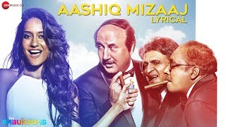 Aashiq Mizaaj Lyrics  | The Shaukeens | Aman Trikha &amp; Hard Kaur
