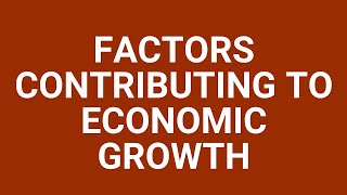 Factors contributing to economic growth