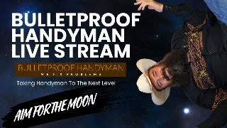 Bulletproof Handyman Live Stream