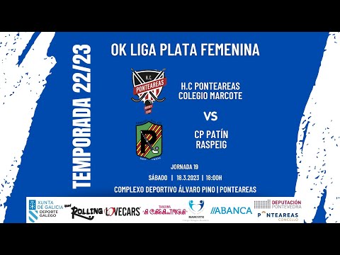 H.C PONTEAREAS COLEGIO MARCOTE - CP PATÍN RASPEIG | OK LIGA PLATA FEMENINA | JORNADA 19
