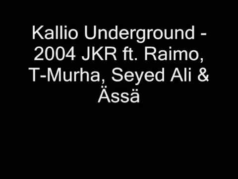 Kallio Underground - 2004 JKR ft. Raimo, T-Murha, Seyed Ali & Ässä