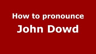 How to pronounce John Dowd