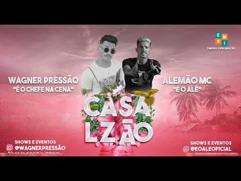 Wagner Pressao  e Alemao Mc -Casalzao
