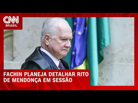 Fachin planeja detalhar rito de Mendonça em sessão plenária | BASTIDORES CNN