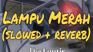 Download lagu LAMPU MERAH (SLOWED   REVERB) The Lantis mp3