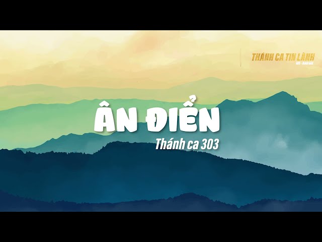 THÁNH CA 303 | ÂN ĐIỂN | KARAOKE THÁNH CA TIN LÀNH