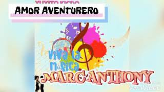 Amor Aventutero- Marc Anthony con letra