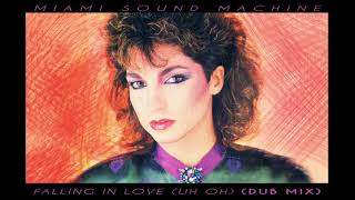 Falling In Love (Uh Oh) (Dub Mix) Gloria Estefan and Miami Sound Machine