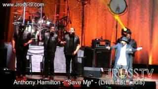 James Ross @ Anthony Hamilton - "Save Me" - (Live In The Lou) - www.Jross-tv.com