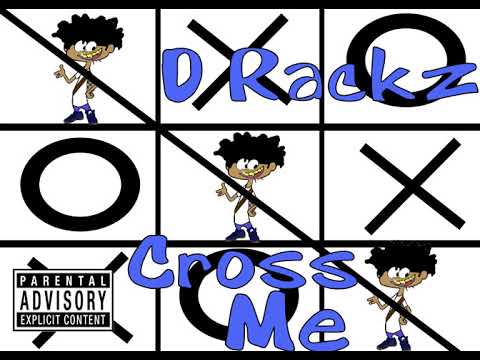 D Rackz - Cross Me