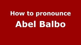 How to pronounce Abel Balbo
