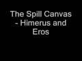 The Spill Canvas - Himerus and Eros 