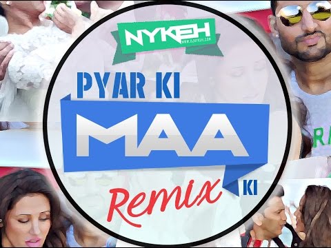Pyar Ki Maa Ki (Remix)  - DJ Nykeh
