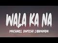 Michael Dutchi Libranda - Wala Ka Na (Lyrics)