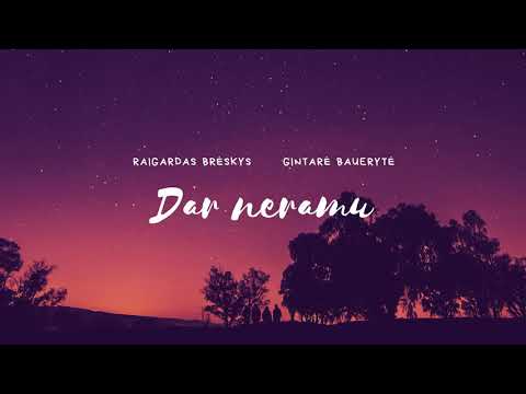 Raigardas Brėskys ir Gintarė Bauerytė - Dar neramu