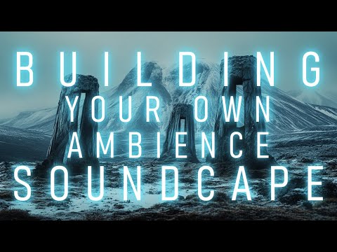 How to Create Ambient Music: Build Your Own Soundscape