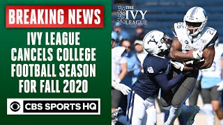 Ivy League cancels college football season for fall 2020 | Breaking News | CBS Sports HQ