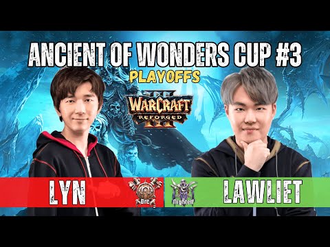 Lyn vs LawLiet 🔴 Ancient of Wonders Cup 2024 #3 PLAYOFFS 🕹️ WarCraft 3 Reforged WC3 Cast