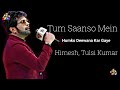 LYRICS Tum Saanson Mein Humko Deewana Kar Gaye Himesh Reshammiya Akshay Kumar Katrina Kaif