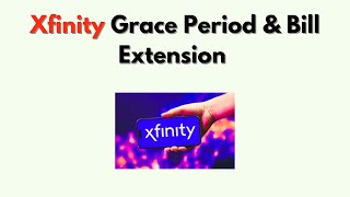Xfinity Grace Period & Bill Extension – Payment Options, Deadlines & Late Fee Tips