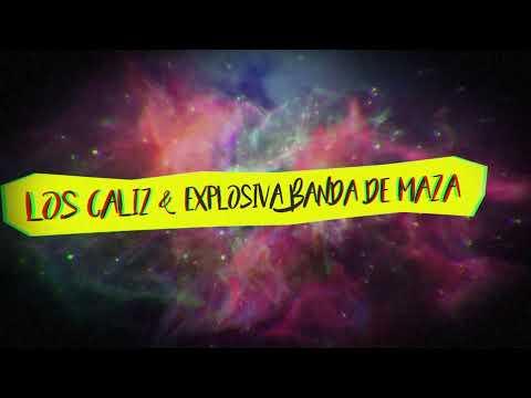 Los Caliz & La Explosiva Banda De Maza - Qué Tiene De Malo (Visualizer)
