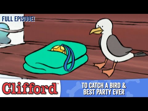 Clifford 🐕🦜 - To Catch a Bird | Best Party Ever (Full Episodes - Classic Series)