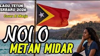 Download lagu NOI O METAN MIDAR - Lagu Tetun 2026 - (Ai Manja Cover) mp3