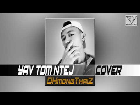 Yav Tom Ntej - DHmongThaiZ (Cover/Remix)