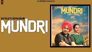 Mundri | Veet Baljit | Deepak Dhillon | New Punjabi Song 2018 | Punjabi Singer Promoter