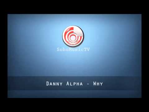 Danny Alpha - Why