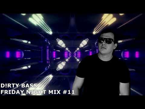 D!rty Bass - Friday Night Mix #11