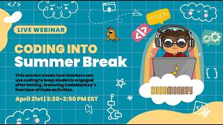 Coding into Summer Break Webinar Recording: April 21, 2026
