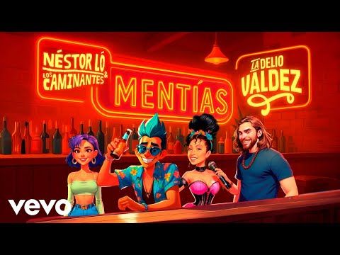 NÉSTOR LÓ Y LOS CAMINANTES - MENTÍAS ft. LA DELIO VALDEZ