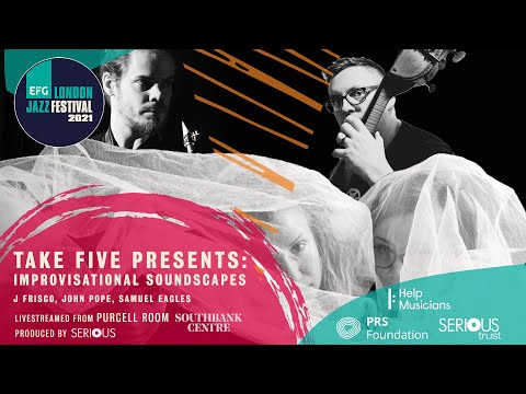 Take Five presents: Improvisational Soundscapes | EFG London Jazz Festival 2021