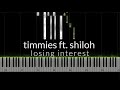 losing interest - timmies ft. shiloh Piano Tutorial