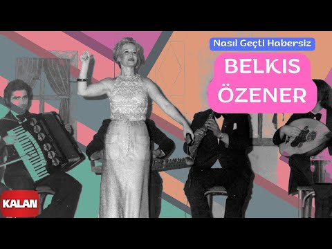 Belkıs Özener - Nasıl Geçti Habersiz I Yeşilçam Şarkıları © 2006 Kalan Müzik