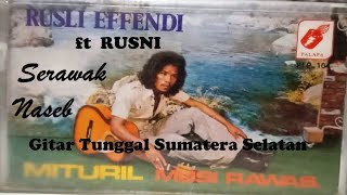 Download lagu SERAWAK NASEB - RUSLI EFFENDI ft RUSNI, GITAR TUNGGAL SUMATERA SELATAN, BATANGHARI SEMBILAN #MURA mp3