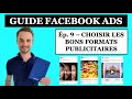 #9 - CHOISIR LES BONS FORMATS PUBLICITAIRES | GUIDE Facebook Ads 2021