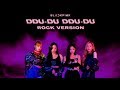 BLACKPINK - ‘뚜두뚜두 (DDU-DU DDU-DU)’ (Rock Ver.) BLACKPINK - ‘뚜두뚜두 (DDU-DU DDU-DU)’ (Rock Ver.)