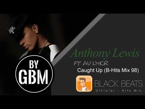 Anthony Lewis ft AV LMKR - Caught Up (by GBM Official) [B-Hits Mix 98]
