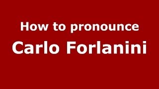 How to pronounce Carlo Forlanini